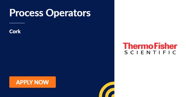 Process Operators | Thermo Fisher Scientific | Cork - 27th December